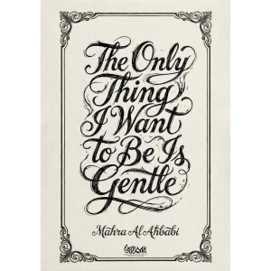 The Only Thing I Want to be is Gentle