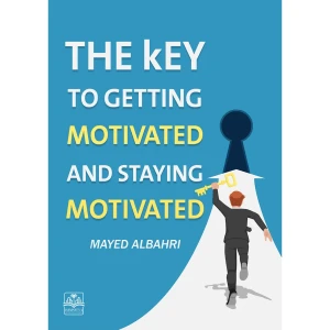 The Key to Getting Motivated and Staying Motivated