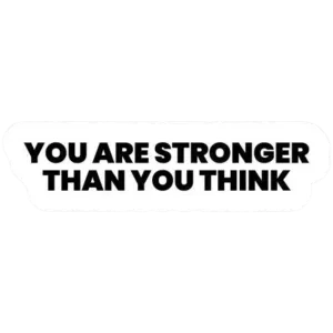 you are stronger than you think
