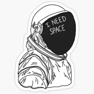 i need space