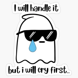 I will handle it but I will cry first