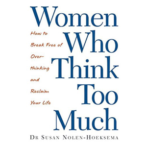 Women who think too much