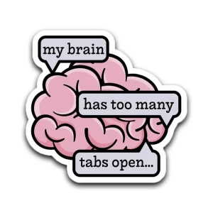 TOO MANY TABS BRAIN