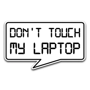 DON'T TOUCH MY LAPTOP